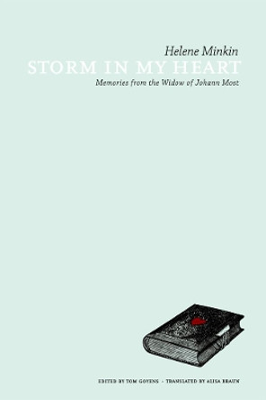 Storm In My Heart: Memories from the Widow of Johann Most by Tom Goyens 9781849351973