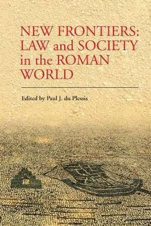 New Frontiers: Law and Society in the Roman World by Paul J. du Plessis