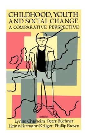 Childhood, Youth And Social Change: A Comparative Perspective by Lynne Chisholm 9781850006503