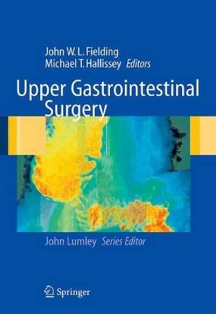 Upper Gastrointestinal Surgery by John W L Fielding 9781849968881