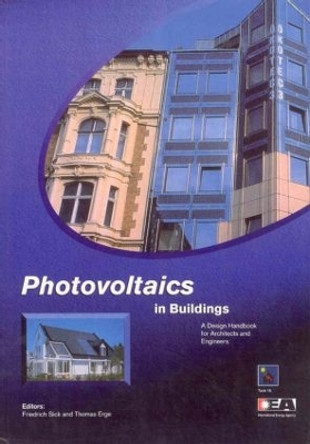 Photovoltaics in Buildings: A Design Handbook for Architects and Engineers by Friedrich Sick 9781849711920