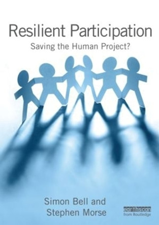 Resilient Participation: Saving the Human Project? by Simon Bell 9781849712552