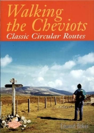 Walking the Cheviots: Classic Circular Routes by Edward Baker 9781850584889