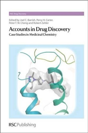 Accounts in Drug Discovery: Case Studies in Medicinal Chemistry by Joel Barrish 9781849731263