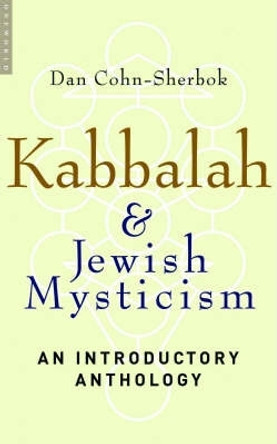 Kabbalah and Jewish Mysticism: An Introductory Anthology by Dan Cohn-Sherbok 9781851684540