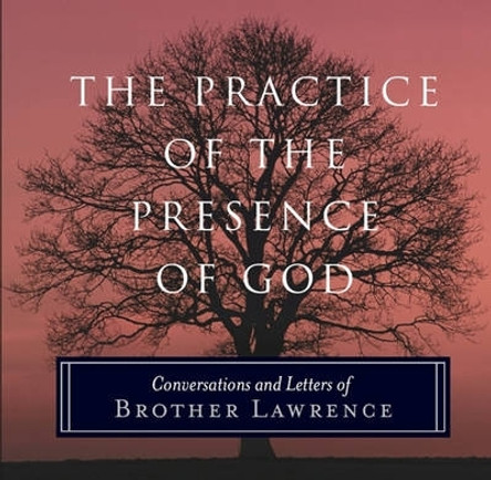 The Practice of the Presence of God: Conversations and Letters of Brother Lawrence by Brother Lawrence 9781851686407