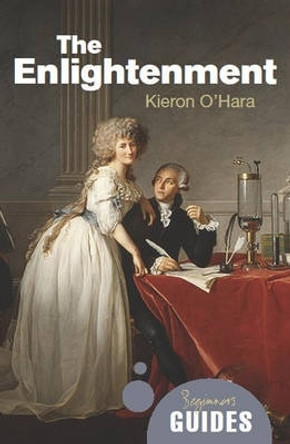 The Enlightenment: A Beginner's Guide by Kieron O'Hara 9781851687091