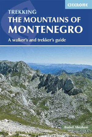 The Mountains of Montenegro: A Walker's and Trekker's Guide by Rudolf Abraham 9781852847319