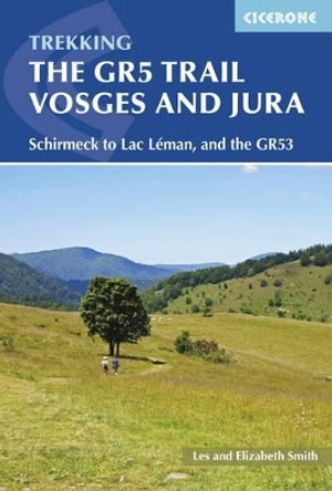 The GR5 Trail - Vosges and Jura: Schirmeck to Lac Leman, and the GR53 by Les Smith 9781852848125