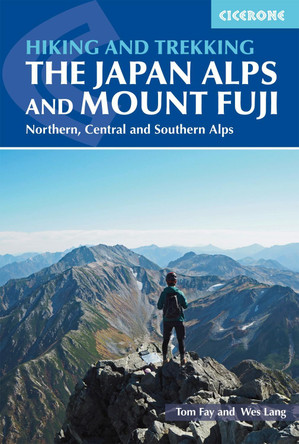 Hiking and Trekking in the Japan Alps and Mount Fuji: Northern, Central and Southern Alps Tom Fay 9781852849474