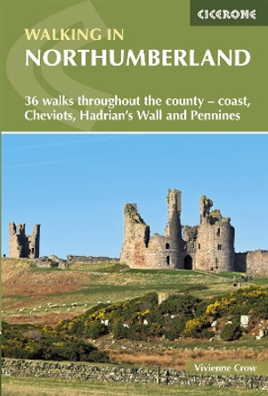 Walking in Northumberland: 36 walks throughout the national park - coast, Cheviots, Hadrian's Wall and Pennines by Vivienne Crow 9781852849009