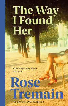 The Way I Found Her by Rose Tremain