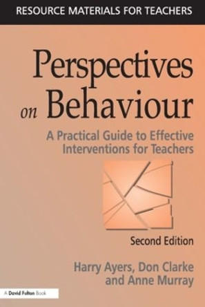 Perspectives on Behaviour: A Practical Guide to Effective Interventions for Teachers by Harry Ayers 9781853466724