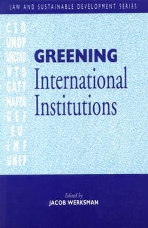 Greening International Institutions by Jacob Werksmann 9781853832444