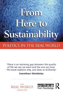From Here to Sustainability: Politics in the Real World Ian Christie 9781853837357