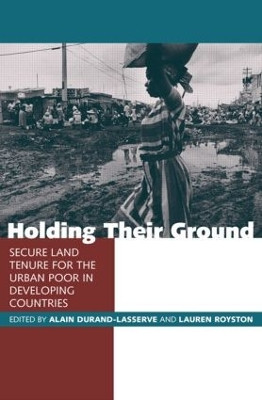 Holding Their Ground: Secure Land Tenure for the Urban Poor in Developing Countries by Alain Durand-Lasserve 9781853838910