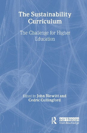 The Sustainability Curriculum: The Challenge for Higher Education by John Blewitt 9781853839481