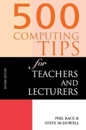 500 Computing Tips for Teachers and Lecturers by Steven Dale McDowell