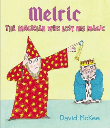 Melric the Magician Who Lost His Magic by David McKee 9781849395250