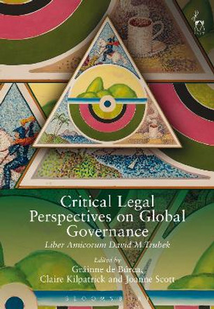 Critical Legal Perspectives on Global Governance: Liber Amicorum David M Trubek by Grainne De Burca 9781849469678