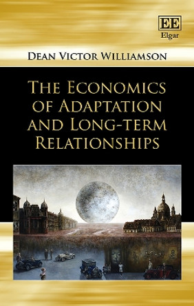 The Economics of Adaptation and Long-term Relationships by Dean V. Williamson 9781849800372