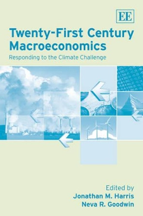 Twenty-First Century Macroeconomics: Responding to the Climate Challenge by Jonathan M. Harris 9781849801669