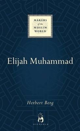 Elijah Muhammad by Herbert Berg 9781851688036