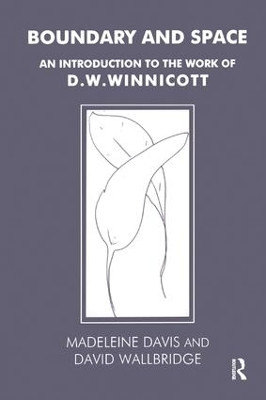 Boundary and Space: An Introduction to the Work of D.W. Winnicott Madeleine Davis 9781855750012