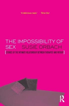 The Impossibility of Sex: Stories of the Intimate Relationship between Therapist and Client by Susie Orbach 9781855753334