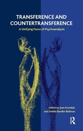 Transference and Countertransference: A Unifying Focus of Psychoanalysis by Jean Arundale 9781855757189