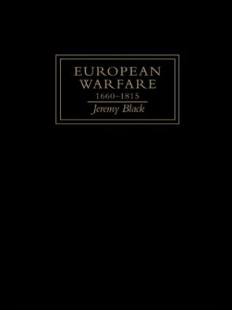 European Warfare, 1660-1815 Jeremy Black 9781857281729 European Warfare, 1660-1815 Jeremy Black 9781857281729
