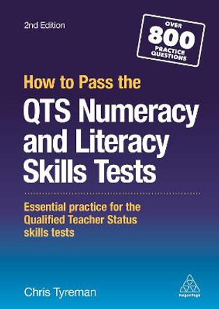 How to Pass the QTS Numeracy and Literacy Skills Tests: Essential Practice for the Qualified Teacher Status Skills Tests by Chris John Tyreman