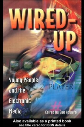 Wired Up: Young People And The Electronic Media by Sue Howard 9781857288056