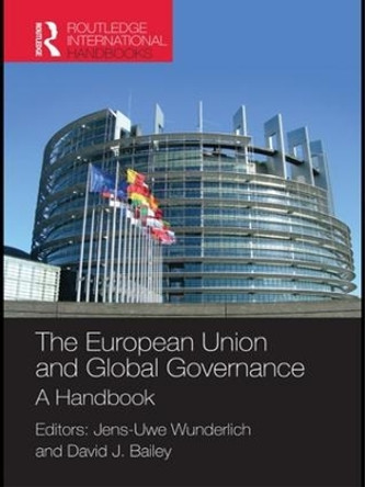 The European Union and Global Governance: A Handbook by Jens-Uwe Wunderlich 9781857438260