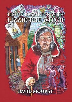 Life in Brampton with Lizzie the Witch by David Moorat 9781858583532