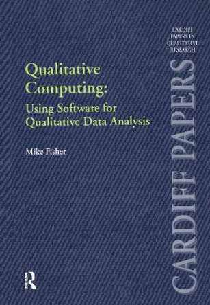 Qualitative Computing: Using Software for Qualitative Data Analysis by Mike Fisher 9781859725610