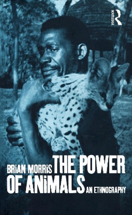 The Power of Animals: An Ethnography by Brian Morris 9781859732250