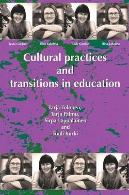 Cultural Practices And Transitions In Education by Tarja Tolonen 9781872767482