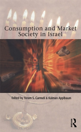 Consumption and Market Society in Israel by Kalman Applbaum 9781859736845