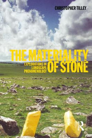 The Materiality of Stone: Explorations in Landscape Phenomenology by Christopher Tilley 9781859738979