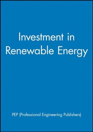 Investment in Renewable Energy by PEP (Professional Engineering Publishers) 9781860581632