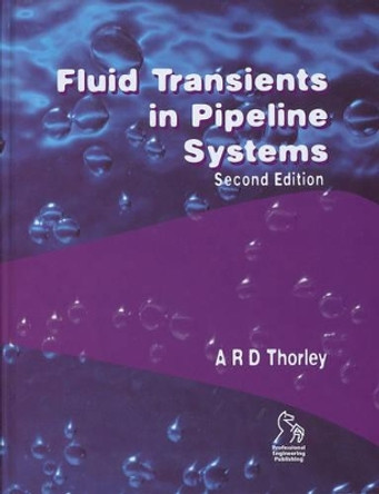 Fluid Transients in Pipeline Systems by A.R.D. Thorley 9781860584053