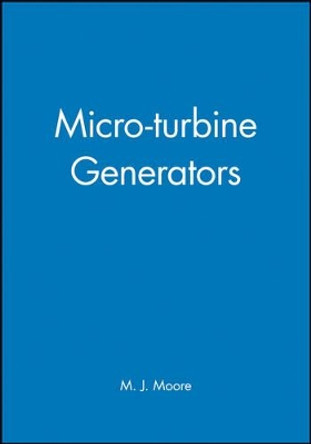 Micro-turbine Generators by M.J. Moore 9781860583919