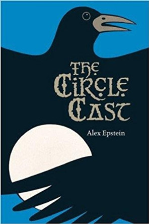 The Circle Cast by Alex Epstein 9781896580630