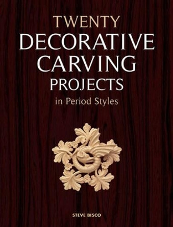 Twenty Decorative Carving Projects in Period Style s S Bisco 9781861086945