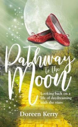 Pathway to the Moon: Looking back on a life of daydreaming with the stars by Doreen Kerry 9781861518644