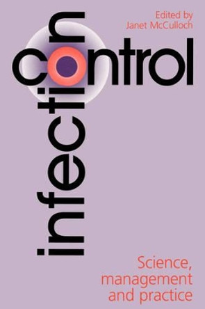 Infection Control: Science, Management and Practice Janet McCulloch (Royal United Hospital, Bath) 9781861560537
