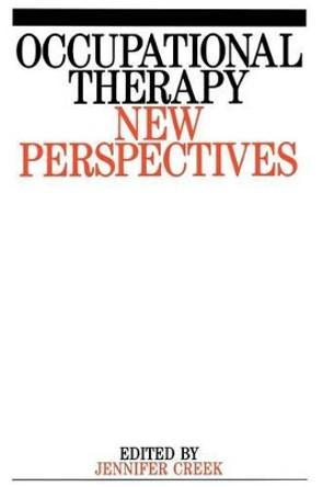 Occupational Therapy: New Perspectives by Jennifer Creek 9781861560889