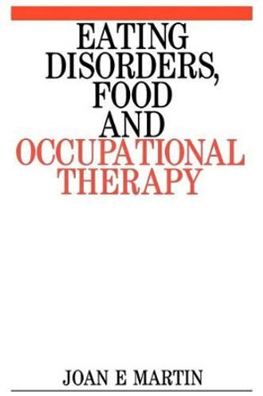 Eating Disorders, Food and Occupational Therapy by Joan E. Martin 9781861561053