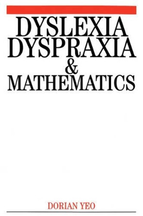 Dyslexia, Dyspraxia and Mathematics by Dorian Yeo 9781861563231